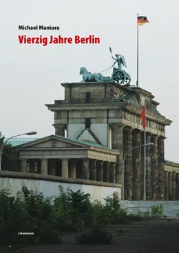 Abbildung von Maniura | Vierzig Jahre Berlin | 1. Auflage | 2018 | beck-shop.de
