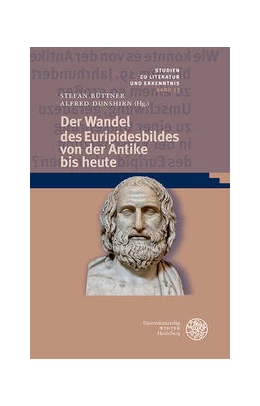 Abbildung von Büttner / Dunshirn | Der Wandel des Euripidesbildes von der Antike bis heute | 1. Auflage | 2021 | beck-shop.de