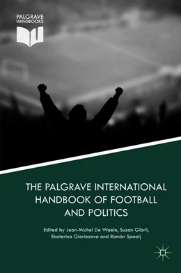 Abbildung von De Waele / Gibril | The Palgrave International Handbook of Football and Politics | 1. Auflage | 2018 | beck-shop.de