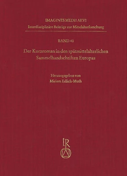Abbildung von Edlich-Muth | Der Kurzroman in den spätmittelalterlichen Sammelhandschriften Europas | 1. Auflage | 2018 | 40 | beck-shop.de