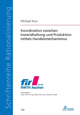 Abbildung von Kurz | Koordination zwischen Instandhaltung und Produktion mittels Handelsmechanismus | 1. Auflage | 2018 | beck-shop.de