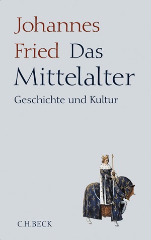 Cover: Johannes Fried, Das Mittelalter