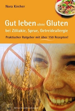 Abbildung von Kircher | Gut leben ohne Gluten bei Zöliakie, Sprue, Getreideallergie | 1. Auflage | 2018 | beck-shop.de