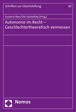 Abbildung von Baer / Sacksofsky | Autonomie im Recht - Geschlechtertheoretisch vermessen | 1. Auflage | 2018 | 47 | beck-shop.de