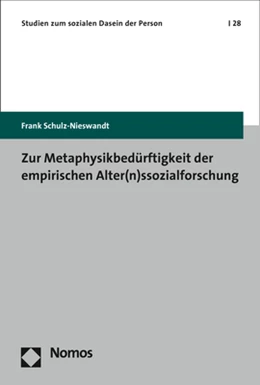 Abbildung von Schulz-Nieswandt | Zur Metaphysikbedürftigkeit der empirischen Alter(n)ssozialforschung | 1. Auflage | 2018 | 28 | beck-shop.de