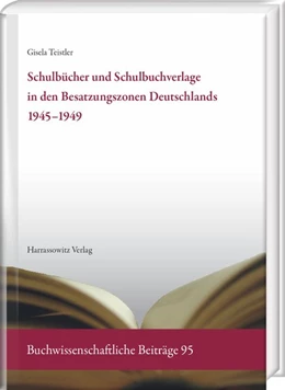 Abbildung von Teistler | Schulbücher und Schulbuchverlage in den Besatzungszonen Deutschlands 1945-1949 | 1. Auflage | 2018 | beck-shop.de