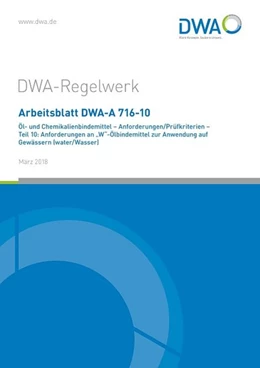 Abbildung von Deutsche Vereinigung für Wasserwirtschaft | Arbeitsblatt DWA-A 716-10 Öl- und Chemikalienbindemittel - Anforderungen/Prüfkriterien - Teil 10: Anforderungen an 