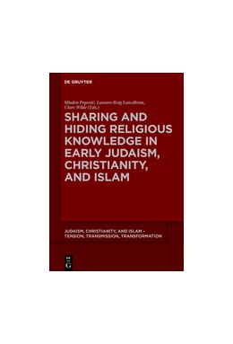 Abbildung von Popovic / Roig Lanzillotta | Sharing and Hiding Religious Knowledge in Early Judaism, Christianity, and Islam | 1. Auflage | 2018 | 10 | beck-shop.de