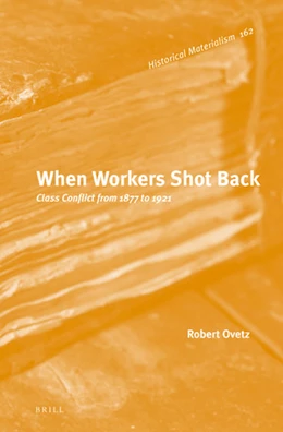 Abbildung von Ovetz | When Workers Shot Back: Class Conflict from 1877 to 1921 | 1. Auflage | 2018 | 162 | beck-shop.de