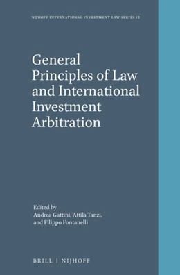 Abbildung von Gattini / Tanzi | General Principles of Law and International Investment Arbitration | 1. Auflage | 2018 | 12 | beck-shop.de
