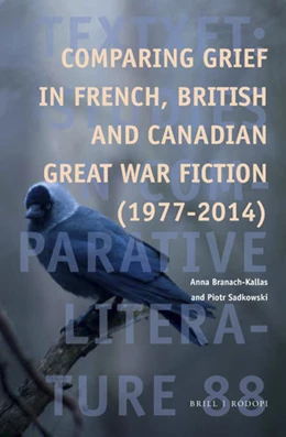 Abbildung von Branach-Kallas / Sadkowski | Comparing Grief in French, British and Canadian Great War Fiction (1977-2014) | 1. Auflage | 2018 | 88 | beck-shop.de