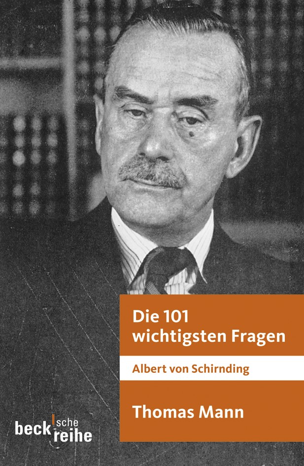 Cover: Schirnding, Albert von, Die 101 wichtigsten Fragen: Thomas Mann