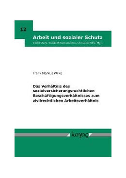 Abbildung von Wilke | Das Verhältnis des sozialversicherungsrechtlichen Beschäftigungsverhältnisses zum zivilrechtlichen Arbeitsverhältnis | 1. Auflage | 2009 | 12 | beck-shop.de