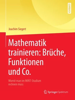 Abbildung von Siegert | Mathematik trainieren: Brüche, Funktionen und Co. | 1. Auflage | 2018 | beck-shop.de