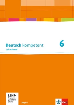 Abbildung von Deutsch kompetent 6. Lehrerband mit Onlineangebot Klasse 6. Ausgabe Bayern | 1. Auflage | 2018 | beck-shop.de