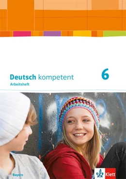 Abbildung von Deutsch kompetent 6. Arbeitsheft mit Lösungen Klasse 6. Ausgabe Bayern | 1. Auflage | 2018 | beck-shop.de