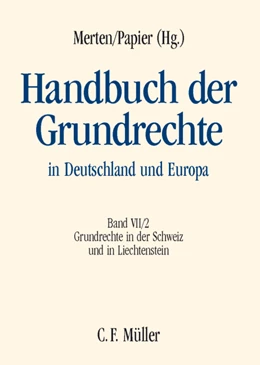 Abbildung von Merten / Papier (Hrsg.) | Handbuch der Grundrechte in Deutschland und Europa, Band VII/2: Grundrechte in der Schweiz und in Liechtenstein | 1. Auflage | 2007 | beck-shop.de