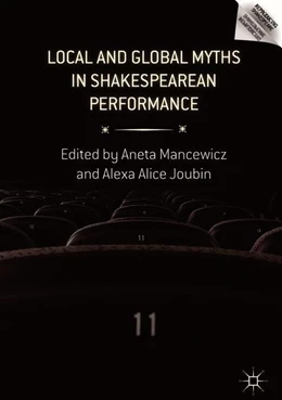 Abbildung von Mancewicz / Joubin | Local and Global Myths in Shakespearean Performance | 1. Auflage | 2018 | beck-shop.de