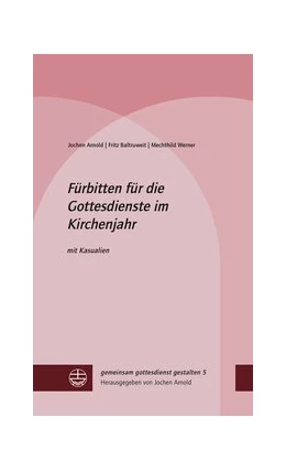 Abbildung von Arnold / Baltruweit | Fürbitten für die Gottesdienste im Kirchenjahr | 1. Auflage | 2018 | beck-shop.de