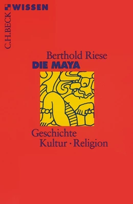 Abbildung von Riese, Berthold | Die Maya | 8. Auflage | 2018 | 2026 | beck-shop.de