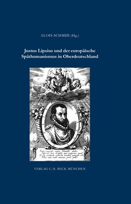 Cover: Schmid, Alois, Justus Lipsius und der europäische Späthumanismus in Oberdeutschland