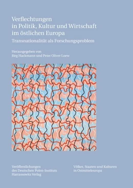 Abbildung von Hackmann / Loew | Verflechtungen in Politik, Kultur und Wirtschaft im östlichen Europa | 1. Auflage | 2018 | beck-shop.de