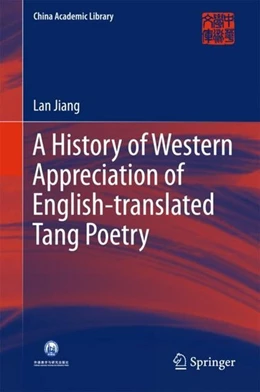 Abbildung von Jiang | A History of Western Appreciation of English-translated Tang Poetry | 1. Auflage | 2018 | beck-shop.de