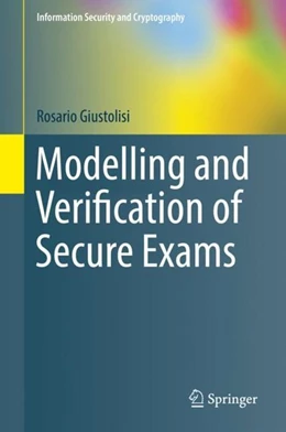 Abbildung von Giustolisi | Modelling and Verification of Secure Exams | 1. Auflage | 2018 | beck-shop.de