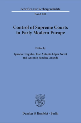 Abbildung von Czeguhn / López Nevot | Control of Supreme Courts in Early Modern Europe. | 1. Auflage | 2018 | beck-shop.de