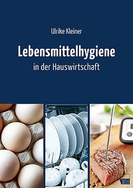 Abbildung von Kleiner | Lebensmittelhygiene in der Hauswirtschaft | 1. Auflage | 2018 | beck-shop.de