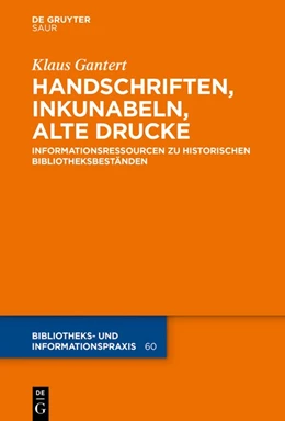 Abbildung von Gantert | Handschriften, Inkunabeln, Alte Drucke - Informationsressourcen zu historischen Bibliotheksbeständen | 1. Auflage | 2019 | 60 | beck-shop.de