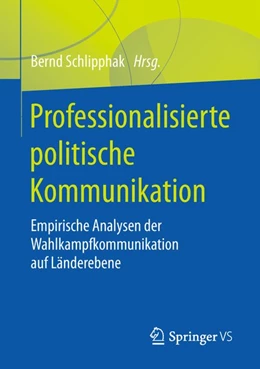 Abbildung von Schlipphak | Professionalisierte politische Kommunikation | 1. Auflage | 2018 | beck-shop.de