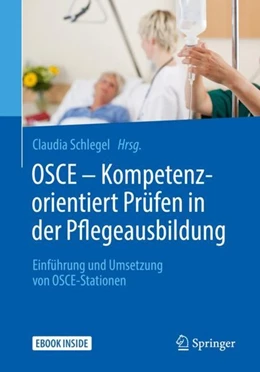 Abbildung von Schlegel | OSCE - Kompetenzorientiert Prüfen in der Pflegeausbildung | 1. Auflage | 2018 | beck-shop.de