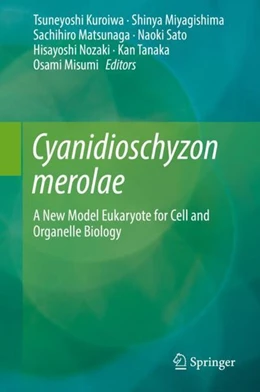 Abbildung von Kuroiwa / Miyagishima | Cyanidioschyzon merolae | 1. Auflage | 2018 | beck-shop.de
