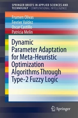 Abbildung von Olivas / Valdez | Dynamic Parameter Adaptation for Meta-Heuristic Optimization Algorithms Through Type-2 Fuzzy Logic | 1. Auflage | 2018 | beck-shop.de