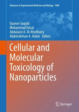 Abbildung von Saquib / Faisal | Cellular and Molecular Toxicology of Nanoparticles | 1. Auflage | 2018 | beck-shop.de