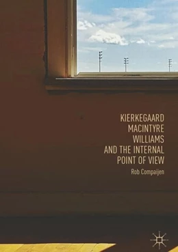 Abbildung von Compaijen | Kierkegaard, MacIntyre, Williams, and the Internal Point of View | 1. Auflage | 2018 | beck-shop.de