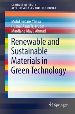 Abbildung von Yhaya / Tajarudin | Renewable and Sustainable Materials in Green Technology | 1. Auflage | 2018 | beck-shop.de