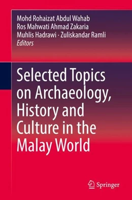 Abbildung von Abdul Wahab / Ahmad Zakaria | Selected Topics on Archaeology, History and Culture in the Malay World | 1. Auflage | 2018 | beck-shop.de