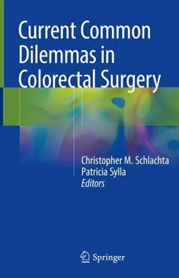 Abbildung von Schlachta / Sylla | Current Common Dilemmas in Colorectal Surgery | 1. Auflage | 2018 | beck-shop.de