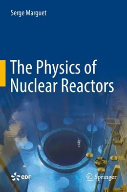 Abbildung von Marguet | The Physics of Nuclear Reactors | 1. Auflage | 2018 | beck-shop.de