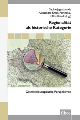 Abbildung von Jagodzinski / Kmak-Pamirska | Regionalität als historische Kategorie | 1. Auflage | 2019 | beck-shop.de