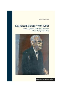 Abbildung von Stottmeister | Eberhard Leibnitz (1910-1986) und die Chemie Mitteldeutschlands in Forschung und Lehre | 1. Auflage | 2018 | beck-shop.de