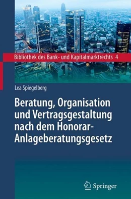 Abbildung von Spiegelberg | Beratung, Organisation und Vertragsgestaltung nach dem Honorar-Anlageberatungsgesetz | 1. Auflage | 2018 | beck-shop.de
