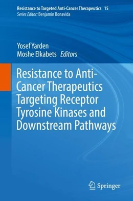 Abbildung von Yarden / Elkabets | Resistance to Anti-Cancer Therapeutics Targeting Receptor Tyrosine Kinases and Downstream Pathways | 1. Auflage | 2018 | beck-shop.de