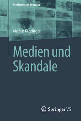 Abbildung von Kepplinger | Medien und Skandale | 1. Auflage | 2018 | beck-shop.de