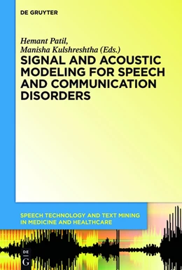 Abbildung von Patil / Neustein | Signal and Acoustic Modeling for Speech and Communication Disorders | 1. Auflage | 2018 | beck-shop.de