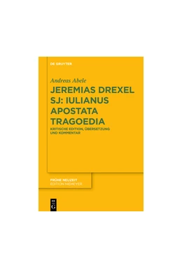 Abbildung von Abele | Jeremias Drexel SJ: Iulianus Apostata Tragoedia | 1. Auflage | 2018 | beck-shop.de