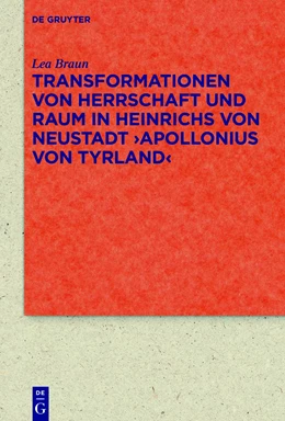 Abbildung von Braun | Transformationen von Herrschaft und Raum in Heinrichs von Neustadt >Apollonius von Tyrland< | 1. Auflage | 2018 | beck-shop.de