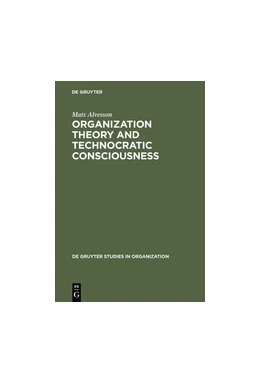 Abbildung von Alvesson | Organization Theory and Technocratic Consciousness | 1. Auflage | 2018 | beck-shop.de